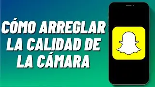 Cómo arreglar la calidad de la cámara de Snapchat en Android