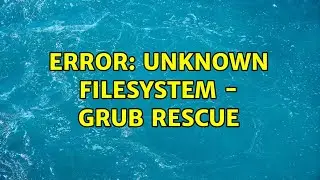 Error: unknown filesystem - Grub rescue