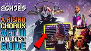Destiny 2: "A Rising Chorus" Act 3 Steps 10-15 FULL Quest Guide! (The Final Shape)