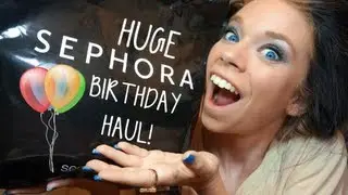 HUGE SEPHORA BIRTHDAY HAUL