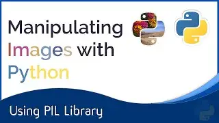 Manipulating, Editing and creating different effects on images/photos using Python: Pillow Library