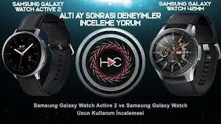 Samsung Galaxy Watch Active 2 vs Samsung Galaxy Watch 42mm uzun kullanım incelemesi