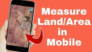 Measure Land/Area in mobile phone | Calculate Area in mobile