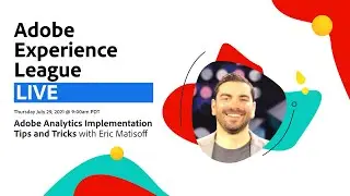 Experience League LIVE Ep. 1: My Three Favorite Adobe Analytics Implementation Tips