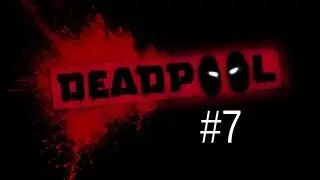 Deadpool Playthrough - Part 7
