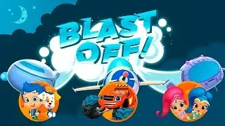 Shimmer and Shine, The Monster Machines, Bubble Guppies - Blast Off