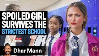 SPOILED GIRL Survives The STRICTEST SCHOOL  | Dhar Mann Studios
