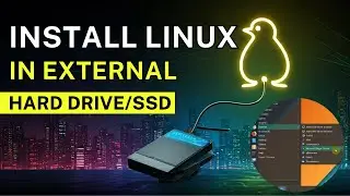 How to Install/Run Linux on External Hard Drive or SSD