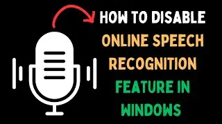 How to Disable Online Speech Recognition Feature in Windows 11