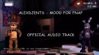 ALEXDJENTS - Mood For FNAF (Five Nights At Freddy’s Passion Track)