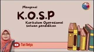 Mengenal KOSP (Kurikulum Operasional Satuan Pendidikan) // tari Setya
