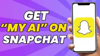 How To Get My AI On Snapchat | Full Guide [2023]