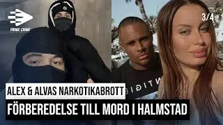 FÖRBEREDELSE TILL MORD I HALMSTAD + ALEX & ALVAS NARKOTIKABROTT | DEL 3/4