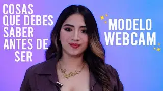 COSAS QUE DEBES SABER ANTES DE SER MODELO WEBCAM | Team Diamante