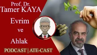 EVRİM VE AHLAK | PROF. DR. TAMER KAYA