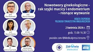 Nowotwory ginekologiczne - rak szyjki macicy i endometrium - rosnące wyzwanie (debata ekspercka)