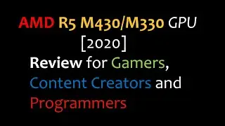 [REVIEW 2020] AMD R5 M430 / M330 Review for  Gamers, Content Creators and Programmers.