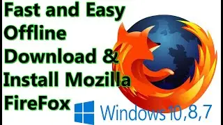 How To Download and Install Mozilla Firefox on Windows 10 | Offline Installer
