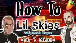 How To Lil Skies (with FL Studio stock plugins)
