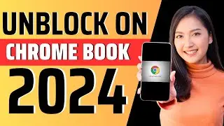 How To Unblock Websites On School Chromebook 2024 - Full Guide