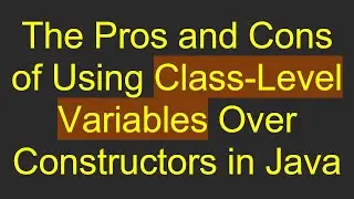 The Pros and Cons of Using Class-Level Variables Over Constructors in Java