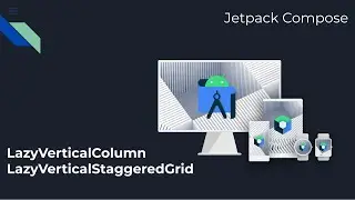 Mastering LazyVerticalGrid and LazyStaggeredGrid in Jetpack Compose | Android UI Development