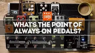 What's The Point Of Always-On Pedals? - That Pedal Show