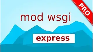 mod  WSGI Express - Zero Configuration Django Deloyment!