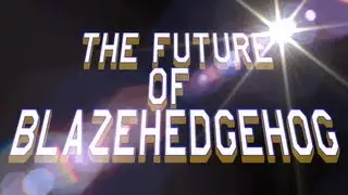 The Future of BlazeHedgehog