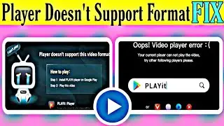 Player Doesn't Support This Video Format Fix| I Can't Play | Player Playit Fix Problem 10sec Vidmate