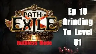 Path of Exile Ruthless Mode Ep 18 - Grinding To Level 81 -Sanctum Solo Self Found SSF 2023 PoE 3.20