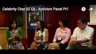 Celebrity Chat S2 E6 - Activism Panel Pt1