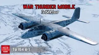 Ta 154 A-1 experience: Moskito bites! - War Thunder Mobile