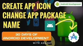 12. How To Create App Icon & Change Package Name | 30 Days Android Development | Code By Ashish