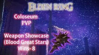 ELDEN RING- Colosseum PVP - (Weapon Showcase - Great Stars) Wins- 8