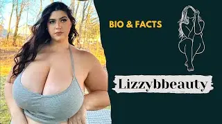 Lizzybbeauty | American Plus Size Model |Fashion Model & Instagram Star | Bio,Facts,Lifestyle,Career