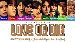 CRAVITY (크래비티) – Love or Die [ Color Coded Lyrics Han|Rom|Ina]