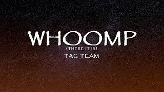 Tag Team - Whoomp There It Is (Lyrics)