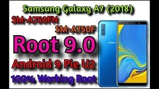 Samsung A7 2018 Root 9.0 | SM-A750FN/F/ U2 | 100% Working Root Without Twrp