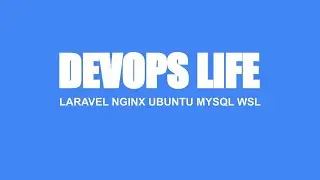 DEVOPS LIFE - Installing UBUNTU for LARAVEL using NGINX and MYSQL