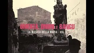 La Musica Della Mafia vol.2 - Omertà,Onuri e Sangu