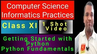 1 Shot Computer Science Class 11 | Getting started with Python | Python Fundamentals | IP Class 11