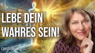 Lebst Du Dein Wahres Selbst bereits? – Christine Woydt