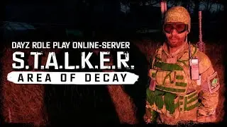S.T.A.L.K.E.R.: Area Of Decay (DayZ RP) ☢ 3x58 - Куда подевались Сталкеры?!