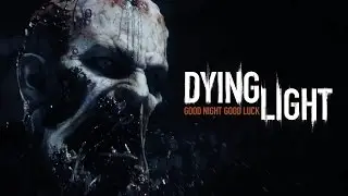 Dying Light. #6. Да будет свет.