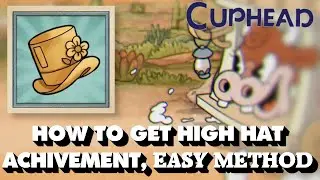 Cuphead DLC - How to Get 'The High Hat' Achievement, EASIEST Method! [Tutorial] [Commentary]
