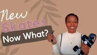 I just bought new skates, now what?: Beginner Beginner Skate Tips