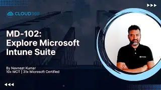 MD-102: Explore Microsoft Intune Suite