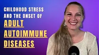 Childhood Stress and the Onset of Adult Autoimmune Diseases