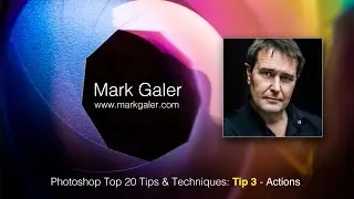 Top Tip 3 - Photoshop CC Top 20 Tips & Techniques - Actions